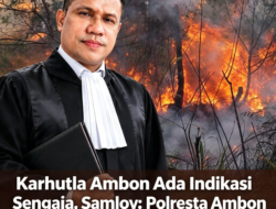 Karhutla Ambon Ada Indikasi Sengaja, Samloy: Polresta Ambon Harus Bekerja, Bukan Diam